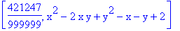 [421247/999999, x^2-2*x*y+y^2-x-y+2]